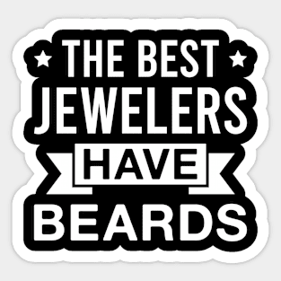 The Best Jewelers Have Beards - Funny Bearded Jeweler Men Sticker